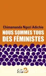 Nous sommes tous des féministes ; suivi de Les dangers de l'histoire unique