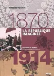 La république imaginée 1870/1914