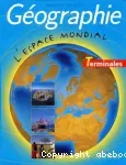 Géographie. L'espace mondial . Terminales.