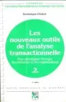 Les nouveaux outils de l'analyse transactionnelle. Tome 2 : pour développer l'énergie des individus et des organisations.