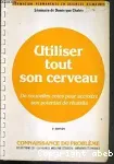 Utiliser tout son cerveau : de nouvelles voies pour accroître son potentiel de réussite