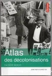 Atlas des décolonisations : une histoire inachevée