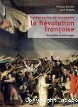 Comprendre et enseigner la Révolution française : héritages et actualité