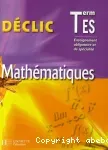 Déclic. Mathématiques Term ES. Enseignement obligatoire et de spécialité