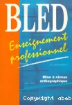 Bled enseignement professionnel : mise à niveau orthographique