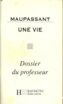 Maupassant : une vie. Dossier professeur