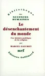 Le désenchantement du monde : une histoire politique de la religion