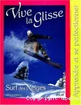 Vive la glisse : surf des neiges : apprendre et se perfectionner