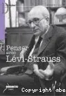 Penser avec Levi-Strauss