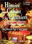 Histoire de la Cuisine et des Cuisiniers : Techniques Culinaires et Pratiques de Table, en France, du Moyen-Age à nos jours