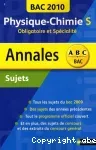 Annales 2010 Physique-Chimie S Obligatoire et Spécialité : sujets