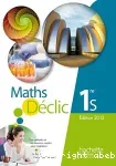 Maths Déclic 1re S / Hachette / 2015