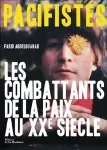 Pacifistes : les combattants de la paix au XXe siècle