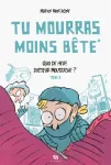 Tu mourras moins bête (mais tu mourras quand même) : quoi de neuf, docteur moustache ? Tome 2