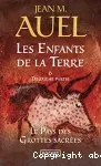 Les enfants de la terre. Tome 6 : le pays des grottes sacrées (deuxième partie)