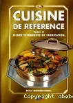 La cuisine de référence tome 2 : Fiches techniques de fabrication