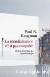 La mondialisation n'est pas coupable : vertus et limites du libre-échange