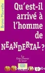 Qu'est-il arrivé à l'homme de Néandertal ?