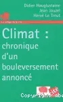 Climat : chronique d'un bouleversement annoncé