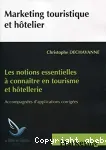 Marketing touristique et hôtelier . Les notions essentielles à connaître en tourisme et hôtellerie : accompagnées d'applications corrigées