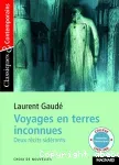 Voyages en terre inconnue : deux récits sidérants