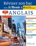 Anglais - Réviser son bac avec Le Monde & courrier international ed 2017