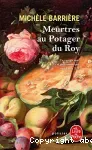 Meurtres au Potager du Roy : roman noir et gastronomique à Versailles au XVIIème siècle