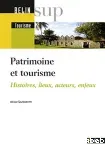 Patrimoine et tourisme : histoires, lieux , acteurs, enjeux