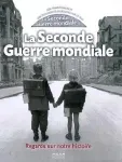 La Seconde Guerre Mondiale : regards sur notre histoire