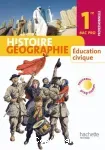 Histoire Géographie Education Civique 1° Bac Professionnel Nouveaux Programmes /Hachette / 2010