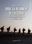 Irak, la revanche de l'histoire : de l'occupation étrangère à l'État islamique