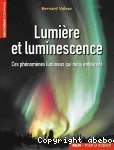 Lumière et luminescence : ces phénomènes lumineux qui nous entourent