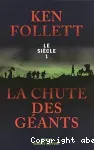 Le siècle. Tome 1 : la chute des géants