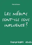 Les médias sont-ils sous influence ?