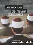 Les mondes de l'islam : Une foi, des cultures