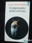 Comprendre notre cerveau