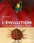 L'évolution : l'aventure de la matière vivante