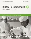 Highly recommended 2 : english for the hotel and catering industry : workbook Intermediate/ Oxford/ 2010