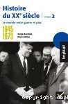 Histoire du XXe siècle Tome2 : le monde entre guerre et paix 1945-1973