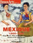 Mexique 1900-1950 / Diego Rivera, Frida Kahlo, José Clemente, Orozco et les avant-gardes : Grand Pal