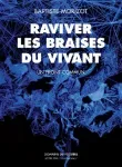 Raviver les braises du vivant