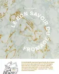 Le bon savoir du fromage