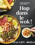 Hop dans le wok ! : Les secrets de la cuisine asiatique à la maison