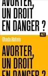 Avorter, un droit en danger ?